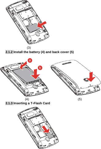                              (3) 2.1.2 Install the battery (4) and back cover (5)                           (4)                                                       (5) 2.1.3 Inserting a T-Flash Card     