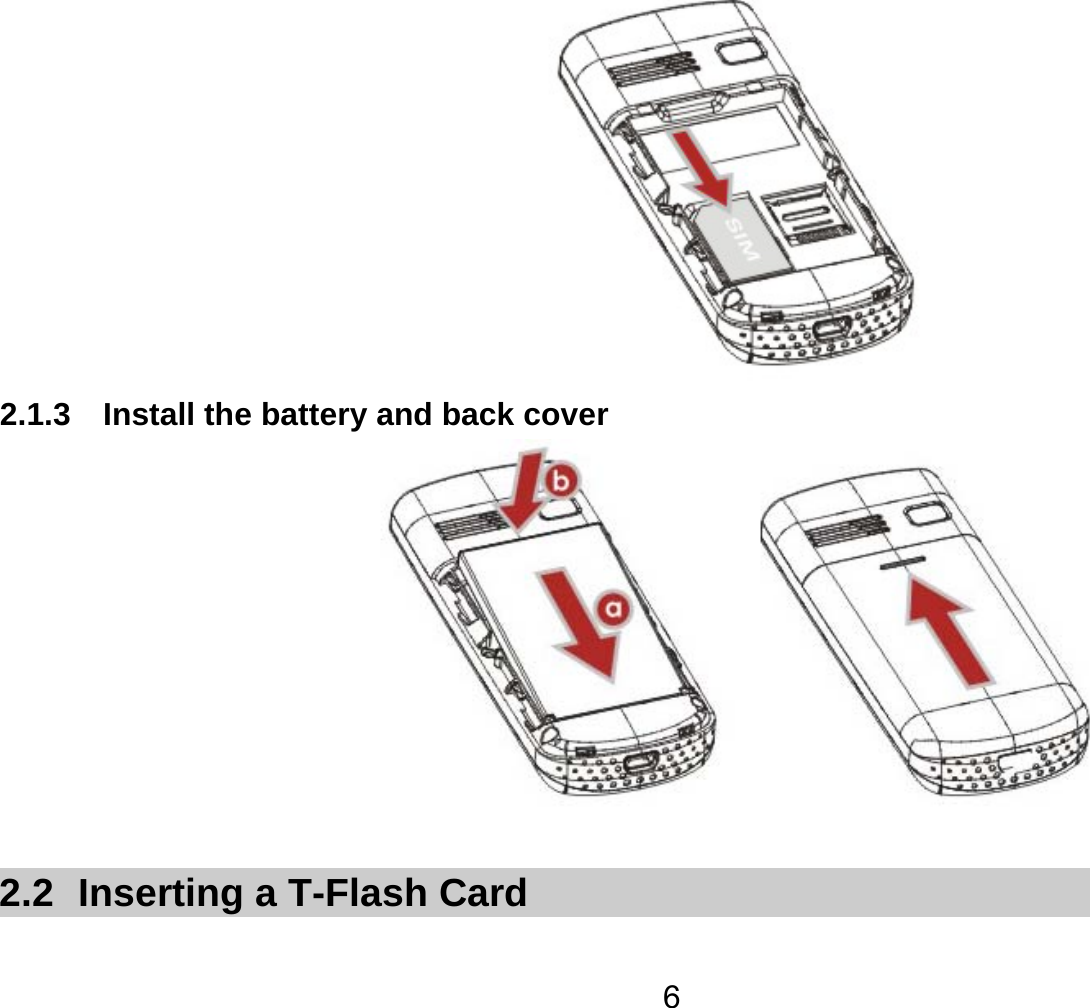   6 2.1.3  Install the battery and back cover   2.2  Inserting a T-Flash Card 