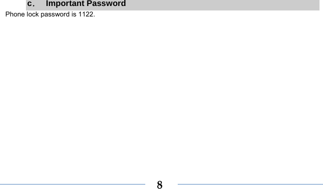    8c． Important Password Phone lock password is 1122.  