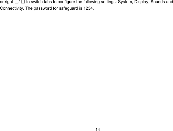  14 or right □/ □ to switch tabs to configure the following settings: System, Display, Sounds and Connectivity. The password for safeguard is 1234. 