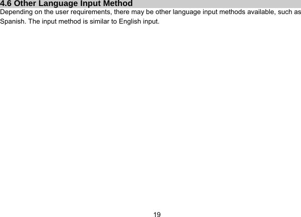   194.6 Other Language Input Method Depending on the user requirements, there may be other language input methods available, such as Spanish. The input method is similar to English input.  