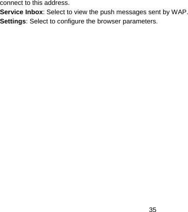   35connect to this address.   Service Inbox: Select to view the push messages sent by WAP. Settings: Select to configure the browser parameters.  