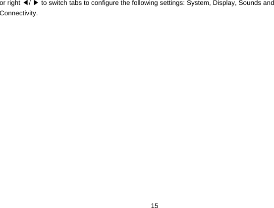  15 or right ◀/ ▶ to switch tabs to configure the following settings: System, Display, Sounds and Connectivity.   