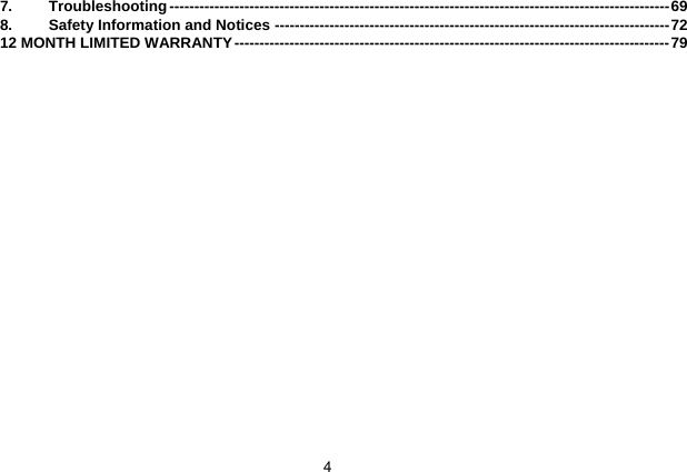  4 7. Troubleshooting----------------------------------------------------------------------------------------------------69 8. Safety Information and Notices -------------------------------------------------------------------------------72 12 MONTH LIMITED WARRANTY---------------------------------------------------------------------------------------79  