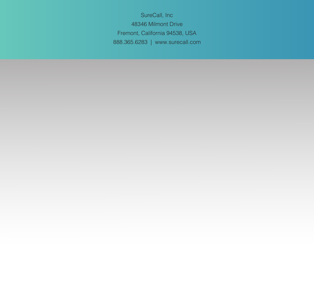 SureCall, Inc48346 Milmont DriveFremont, California 94538, USA888.365.6283  |  www.surecall.com