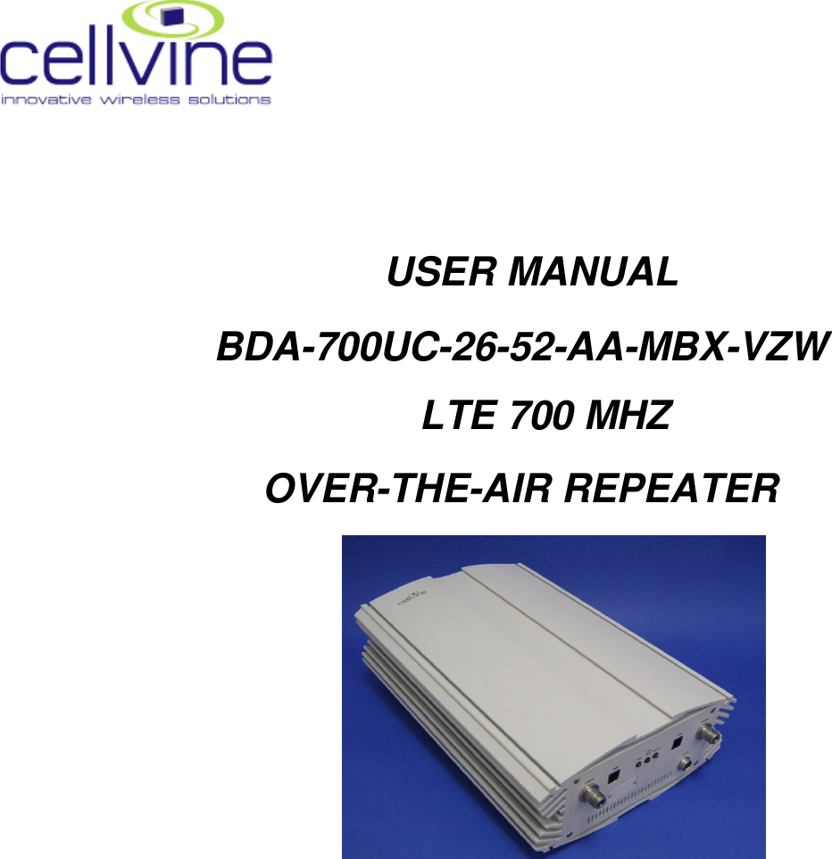       USER MANUAL BDA-700UC-26-52-AA-MBX-VZW      LTE 700 MHZ OVER-THE-AIR REPEATER    