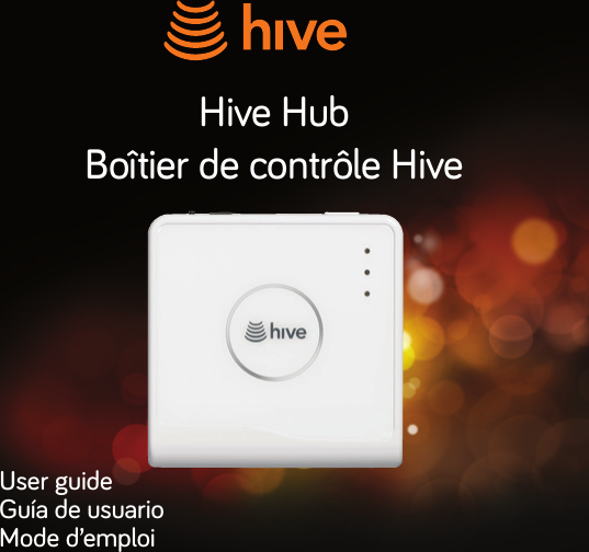 User guideGuía de usuarioMode d’emploiHive HubBoîtier de contrôle Hive