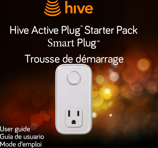 User guideGuía de usuarioMode d’emploiHive Active Plug™ Starter PackMDSmart Plug    Trousse de démarrage