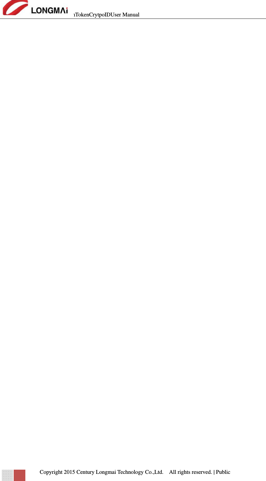 mTokenCrytpoIDUser Manual   Copyright 2015 Century Longmai Technology Co.,Ltd.  All rights reserved.　 | Public    