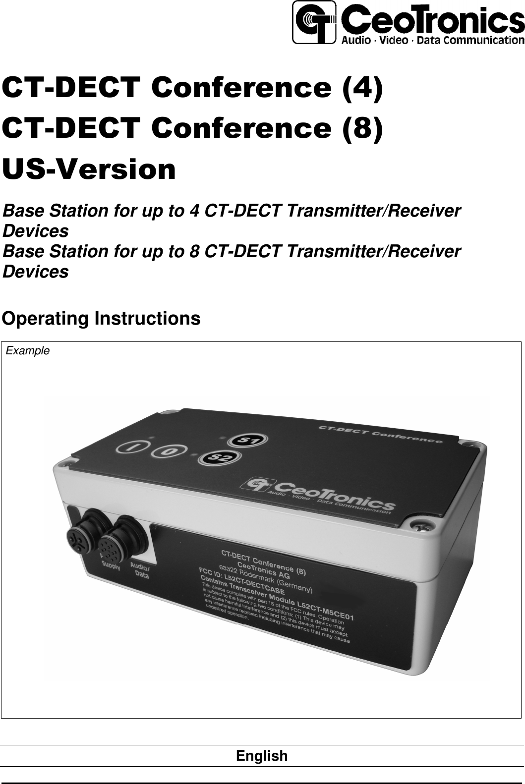       CT-DECT Conference (4) CT-DECT Conference (8) US-Version  Base Station for up to 4 CT-DECT Transmitter/Receiver Devices Base Station for up to 8 CT-DECT Transmitter/Receiver Devices   Operating Instructions Example                           English 