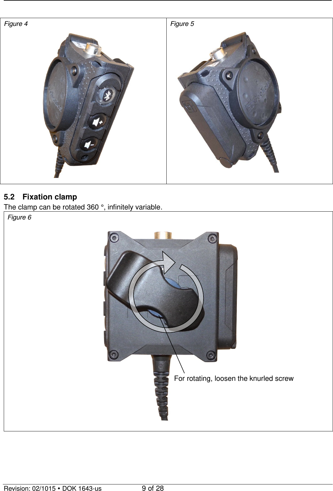   Revision: 02/1015  DOK 1643-us    9 of 28  Figure 4  Figure 5   5.2 Fixation clamp The clamp can be rotated 360 °, infinitely variable. Figure 6   For rotating, loosen the knurled screw 