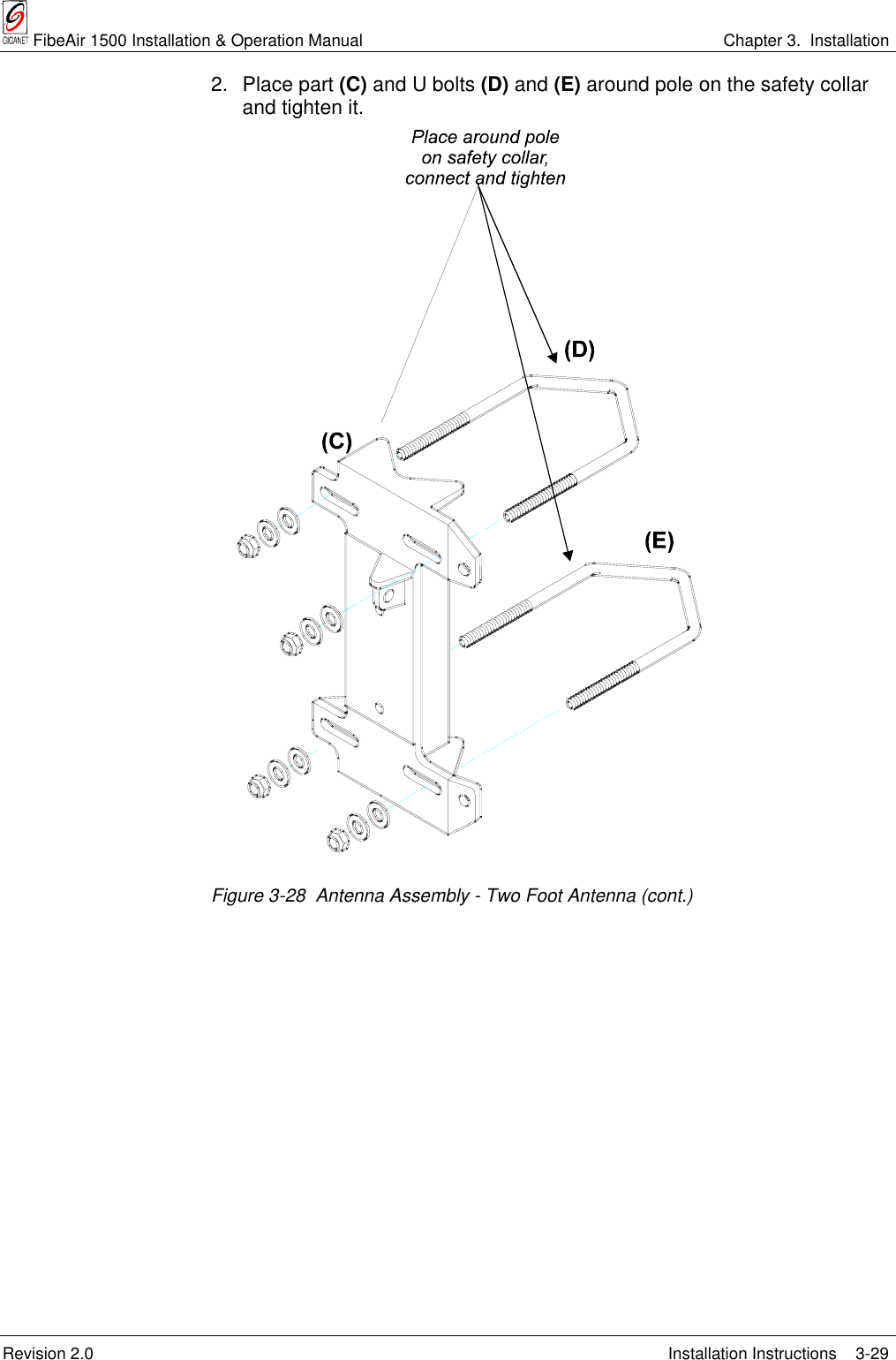  FibeAir 1500 Installation &amp; Operation Manual Chapter 3.  InstallationRevision 2.0 Installation Instructions 3-292. Place part (C) and U bolts (D) and (E) around pole on the safety collarand tighten it.Figure 3-28  Antenna Assembly - Two Foot Antenna (cont.)