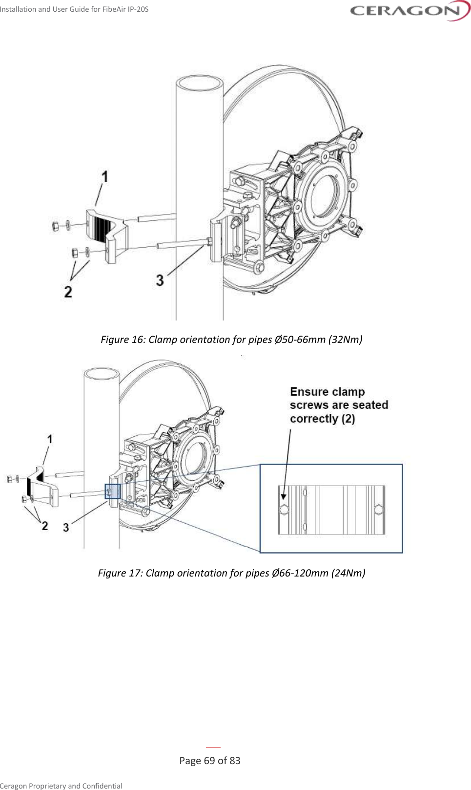 Installation and User Guide for FibeAir IP-20S   Page 69 of 83  Ceragon Proprietary and Confidential      Figure 16: Clamp orientation for pipes Ø50-66mm (32Nm)  Figure 17: Clamp orientation for pipes Ø66-120mm (24Nm) 