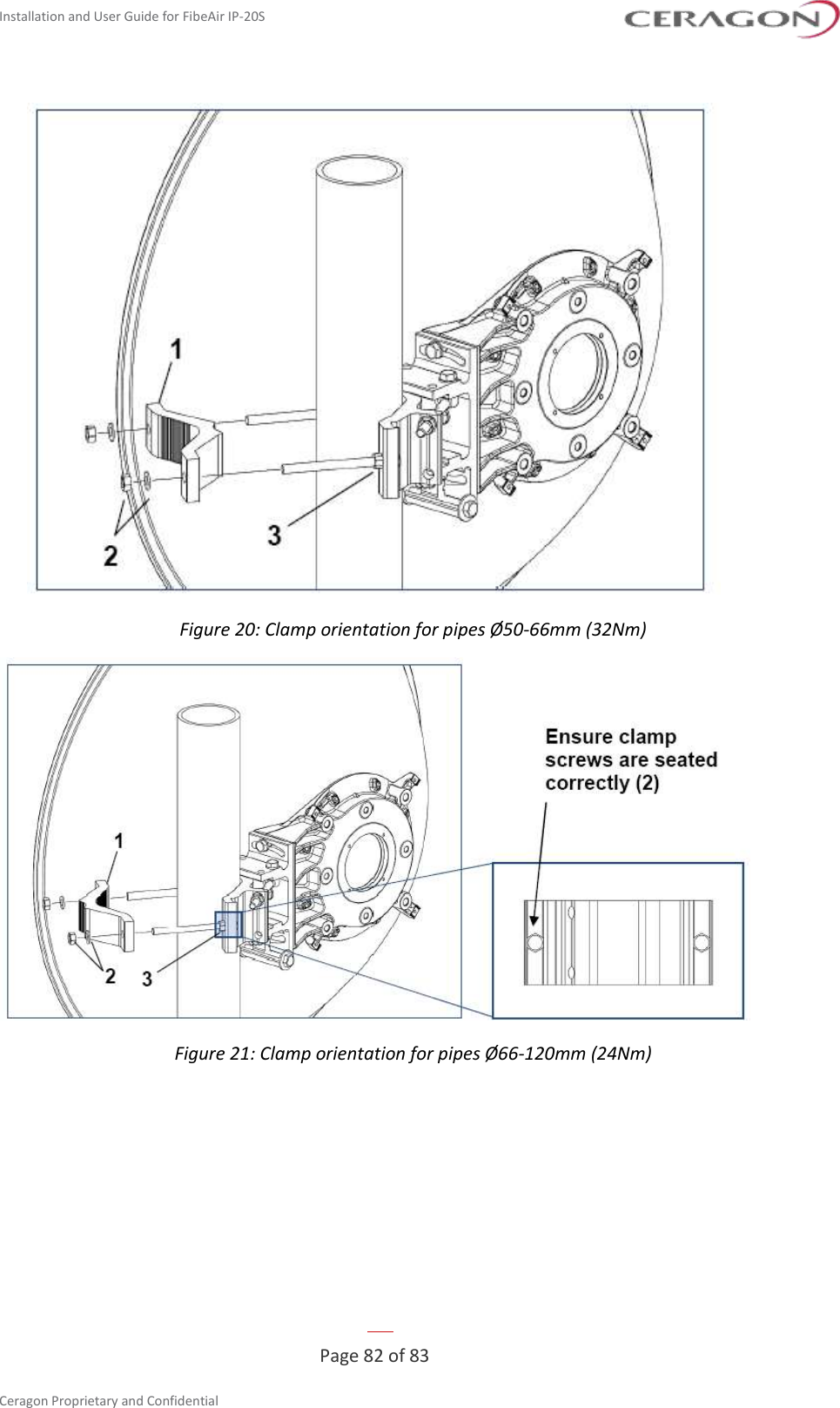 Installation and User Guide for FibeAir IP-20S   Page 82 of 83  Ceragon Proprietary and Confidential      Figure 20: Clamp orientation for pipes Ø50-66mm (32Nm)  Figure 21: Clamp orientation for pipes Ø66-120mm (24Nm) 