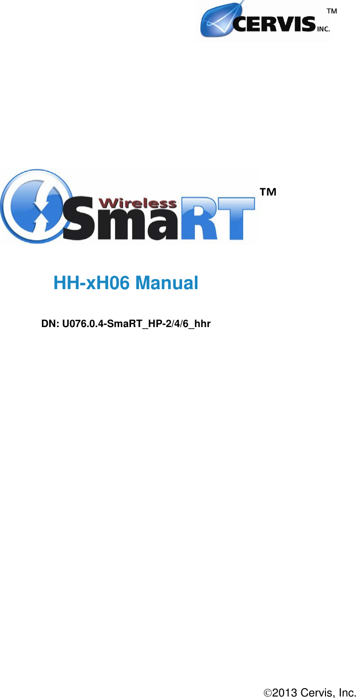 2013 Cervis, Inc.   HH-xH06 Manual  DN: U076.0.4-SmaRT_HP-2/4/6_hhr ™ ™ 