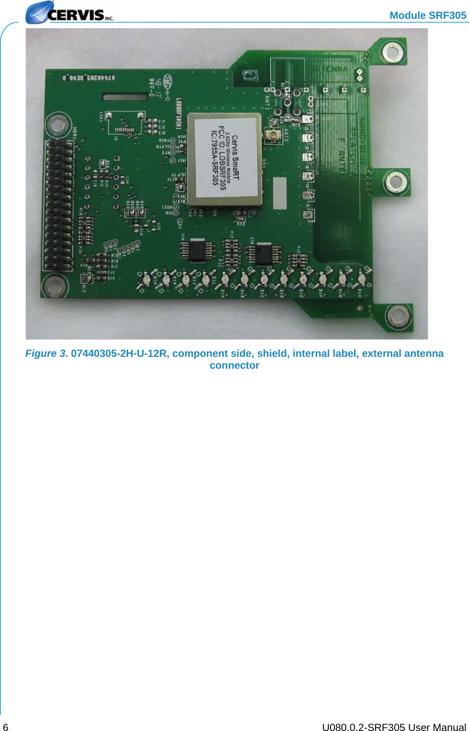   Module SRF305     U080.0.2-SRF305 User Manual 6 Figure 3. 07440305-2H-U-12R, component side, shield, internal label, external antenna connector   