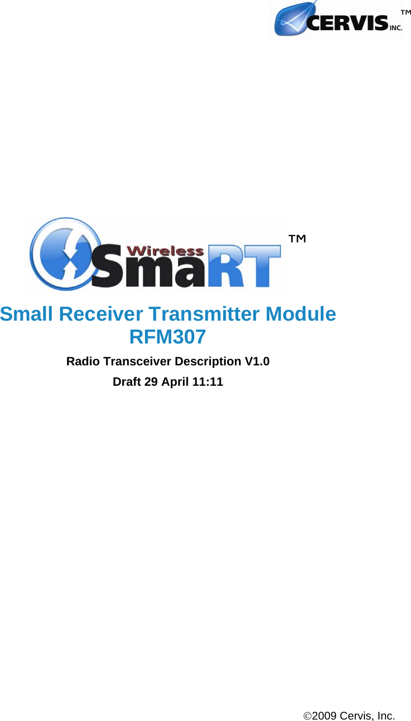 ©2009 Cervis, Inc.    Small Receiver Transmitter Module RFM307 Radio Transceiver Description V1.0 Draft 29 April 11:11 ™ ™ 