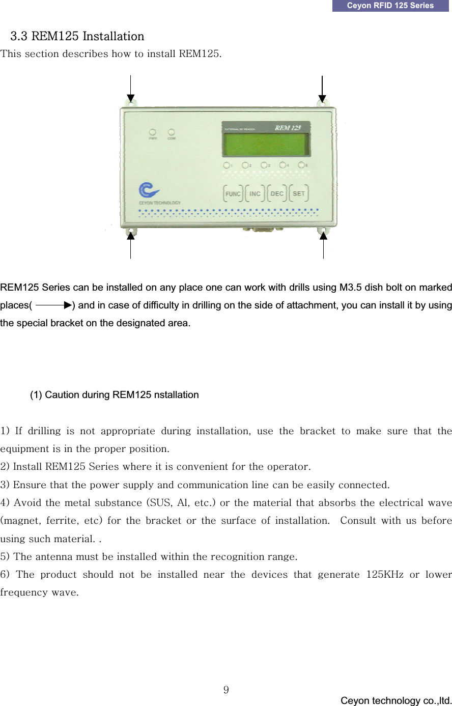 GGG                                 Ceyon technology co.,ltd.            GG`Ceyon RFID 125 Series ZUZGyltXY\GpG{GGGGGGyltXY\UG GGGGREM125 Series can be installed on any place one can work with drills using M3.5 dish bolt on marked places(                ) and in case of difficulty in drilling on the side of attachment, you can install it by using the special bracket on the designated area. GGG(1) Caution during REM125 nstallation GXPGpGGGGGGSGGGG G G G G GGGGGGUG G GYPGpGyltXY\GzGGGGGGGUG GZPGlGGGGGGGGGGGUG G[PGhGGGGOz|zSGhSGUPGGGGGGGGGOSGSGPGGGGGGGGUG G jG G G GGGUGUG G G\PG{GGGGGGGGUG]PG{GGGGGGGGGGG XY\ro&iexcl;G G GGUGGGGG