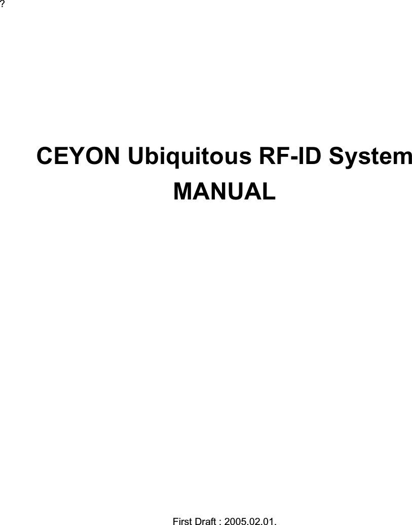 ?CEYON Ubiquitous RF-ID System MANUALFirst Draft : 2005.02.01. 