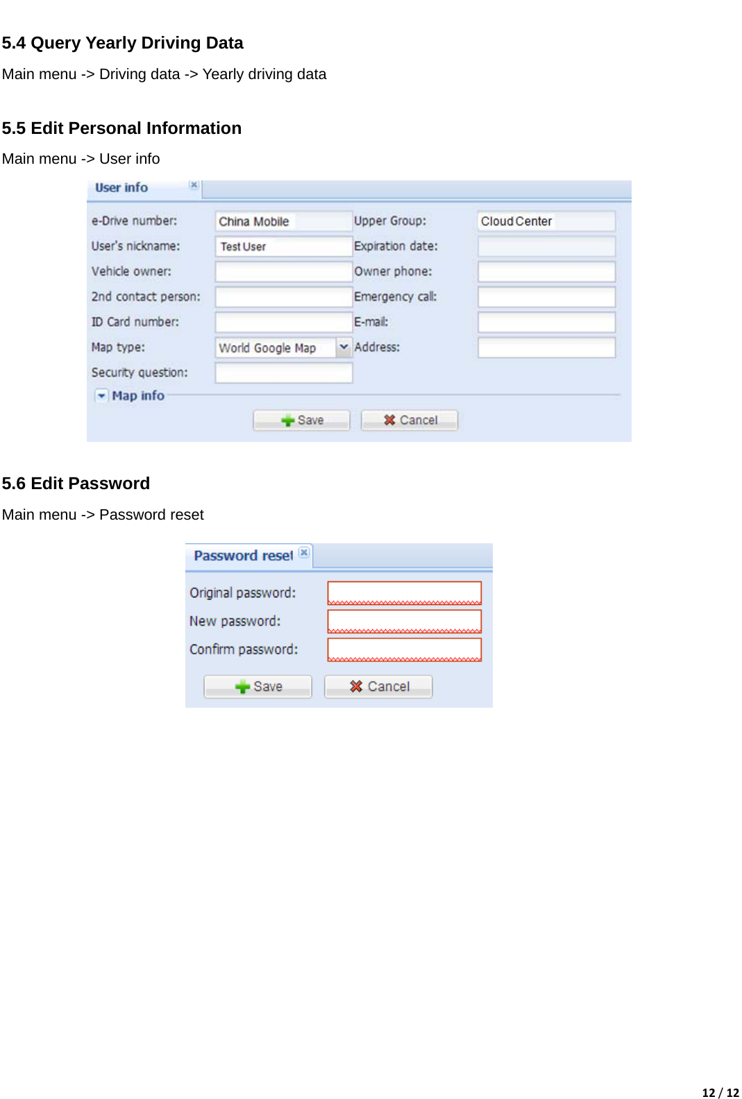 12/12 5.4 Query Yearly Driving DataMain menu -> Driving data -> Yearly driving data          5.5 Edit Personal Information                           Main menu -> User info              5.6 Edit Password Main menu -> Password reset 