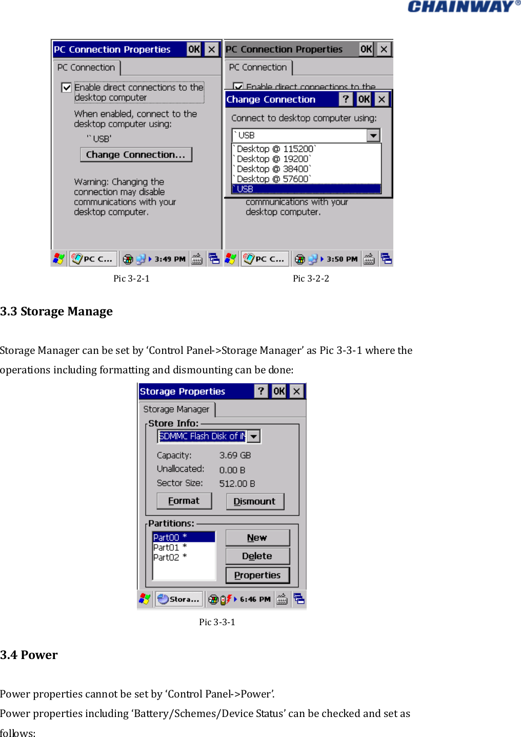   Pic3‐2‐1Pic3‐2‐23.3StorageManageStorageManagercanbesetby‘ControlPanel‐&gt;StorageManager’asPic3‐3‐1wheretheoperationsincludingformattinganddismountingcanbedone:Pic3‐3‐1 3.4PowerPowerpropertiescannotbesetby‘ControlPanel‐&gt;Power’.Powerpropertiesincluding‘Battery/Schemes/DeviceStatus’canbecheckedandsetasfollows: