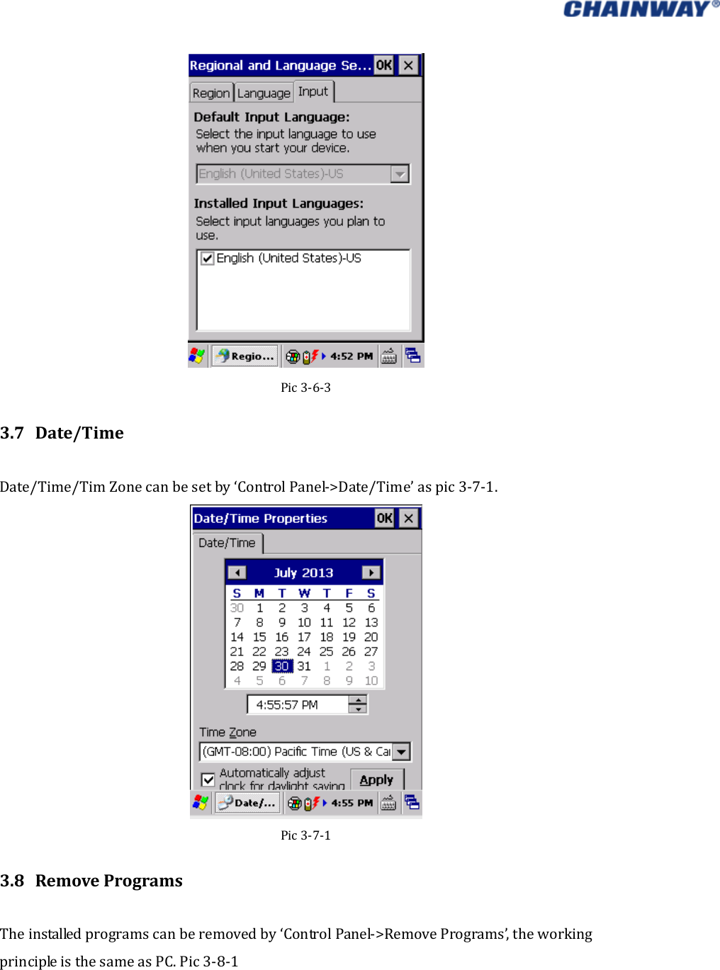   Pic3‐6‐33.7 Date/TimeDate/Time/TimZonecanbesetby‘ControlPanel‐&gt;Date/Time’aspic3‐7‐1.Pic3‐7‐13.8 RemoveProgramsTheinstalledprogramscanberemovedby‘ControlPanel‐&gt;RemovePrograms’,theworkingprincipleisthesameasPC.Pic3‐8‐1 