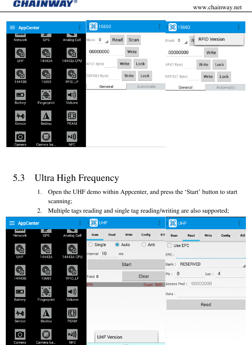                                           www.chainway.net   5.3 Ultra High Frequency 1. Open the UHF demo within Appcenter, and press the „Start‟ button to start scanning; 2. Multiple tags reading and single tag reading/writing are also supported;  