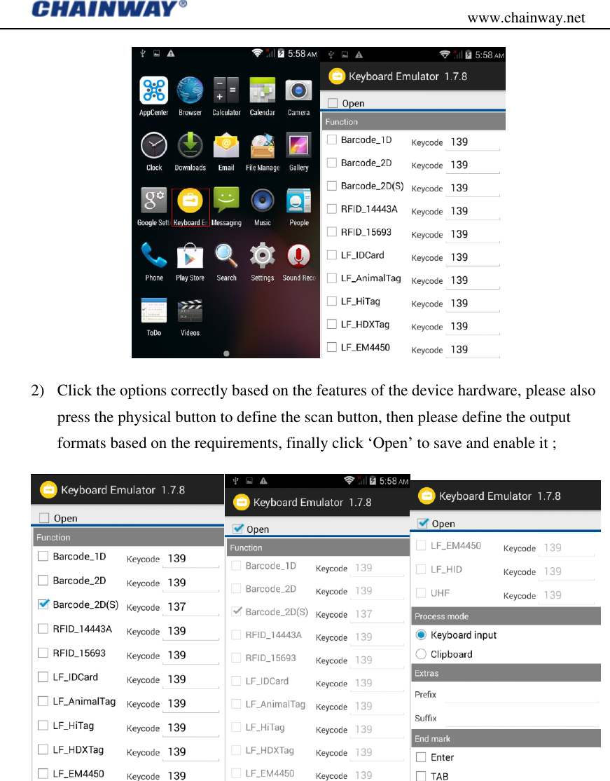                                           www.chainway.net  2) Click the options correctly based on the features of the device hardware, please also press the physical button to define the scan button, then please define the output formats based on the requirements, finally click „Open‟ to save and enable it ;        