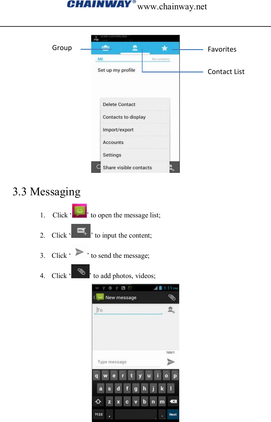 www.chainway.net   3.3 Messaging 1.    Click ‘ ’ to open the message list; 2. Click ‘ ’ to input the content; 3. Click ‘ ’ to send the message; 4. Click ‘ ’ to add photos, videos;     Favorites Contact List Group 