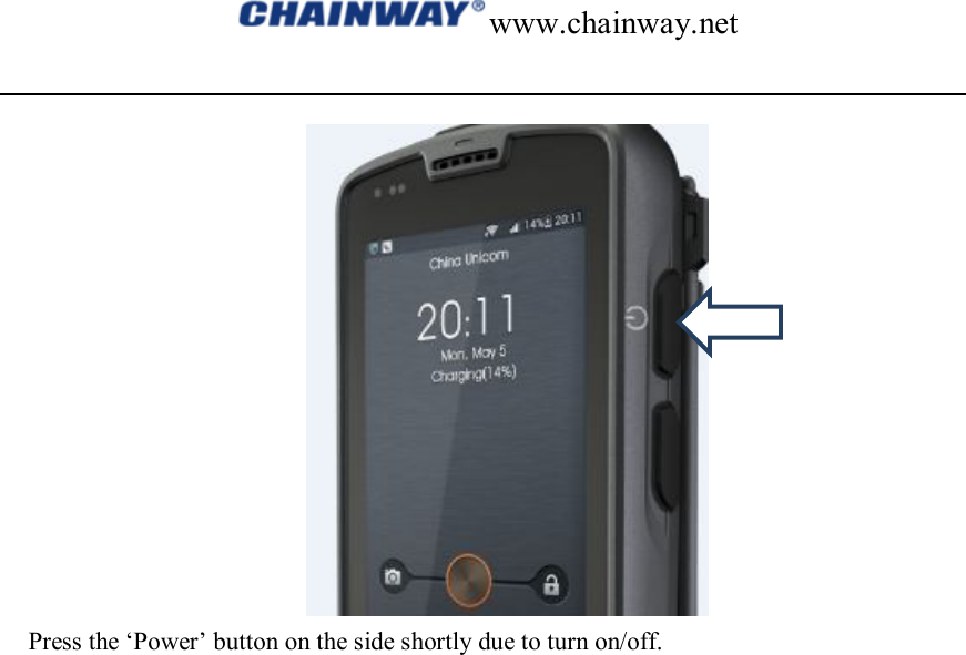 www.chainway.net   Press the ‘Power’ button on the side shortly due to turn on/off.                          