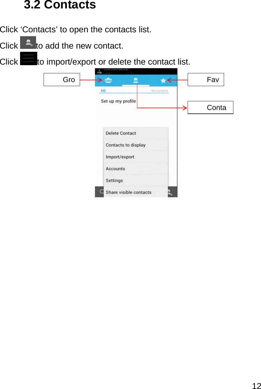 12   3.2 Contacts  Click ‘Contacts’ to open the contacts list. Click  to add the new contact. Click  to import/export or delete the contact list.     Gro Fav Conta   