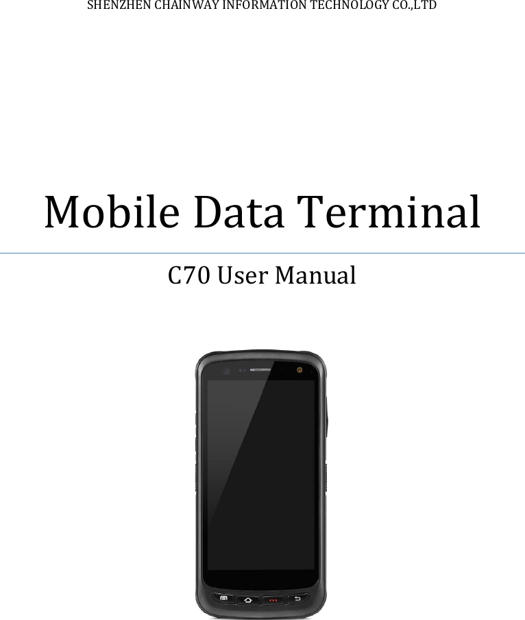 SHENZHEN CHAINWAY INFORMATION TECHNOLOGY CO.,LTD Mobile Data Terminal C70 User Manual      