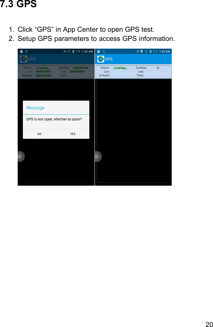 20  7.3 GPS  1.  Click “GPS” in App Center to open GPS test. 2.  Setup GPS parameters to access GPS information.     