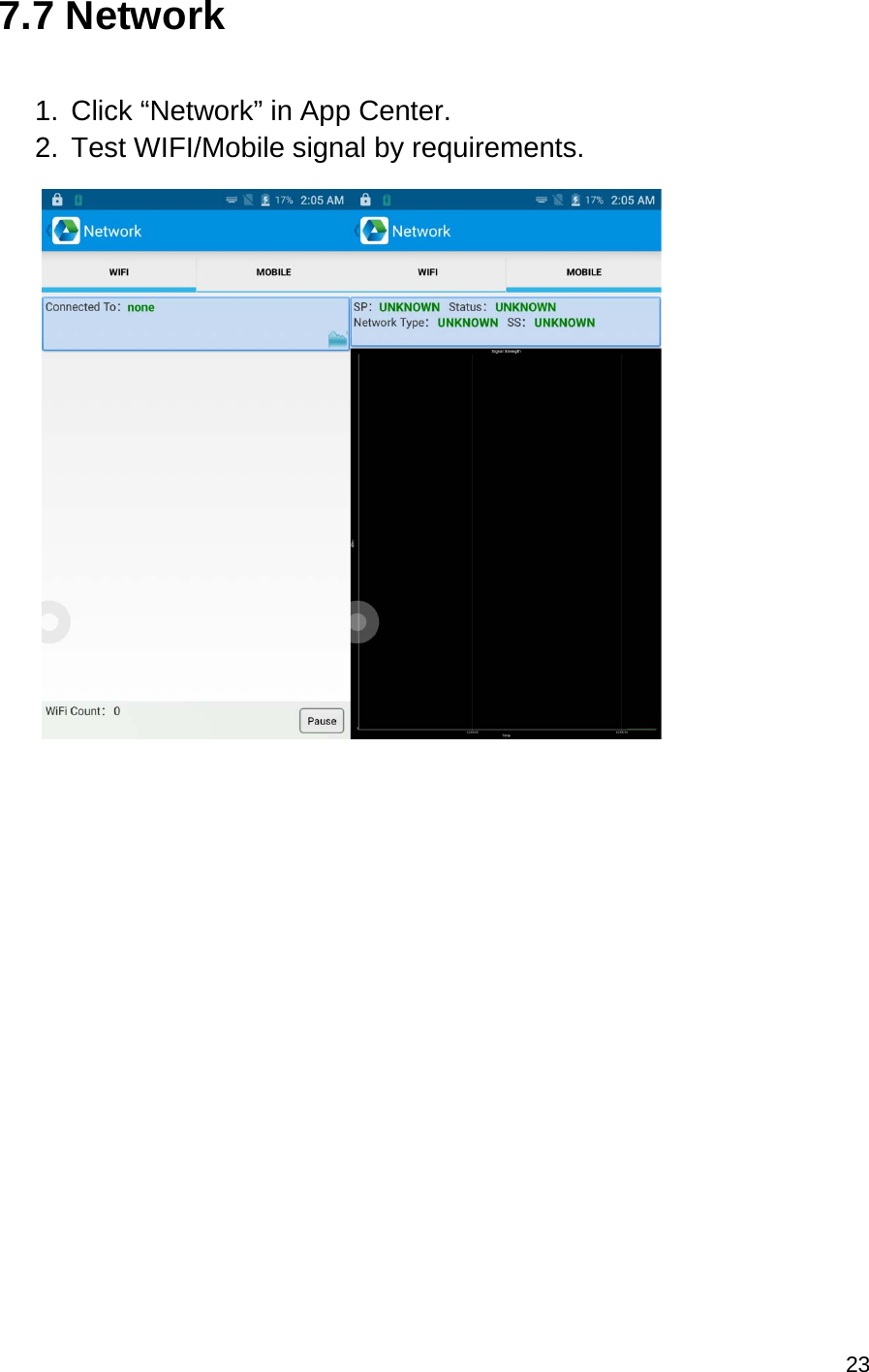 23  7.7 Network  1. Click “Network” in App Center. 2. Test WIFI/Mobile signal by requirements.             
