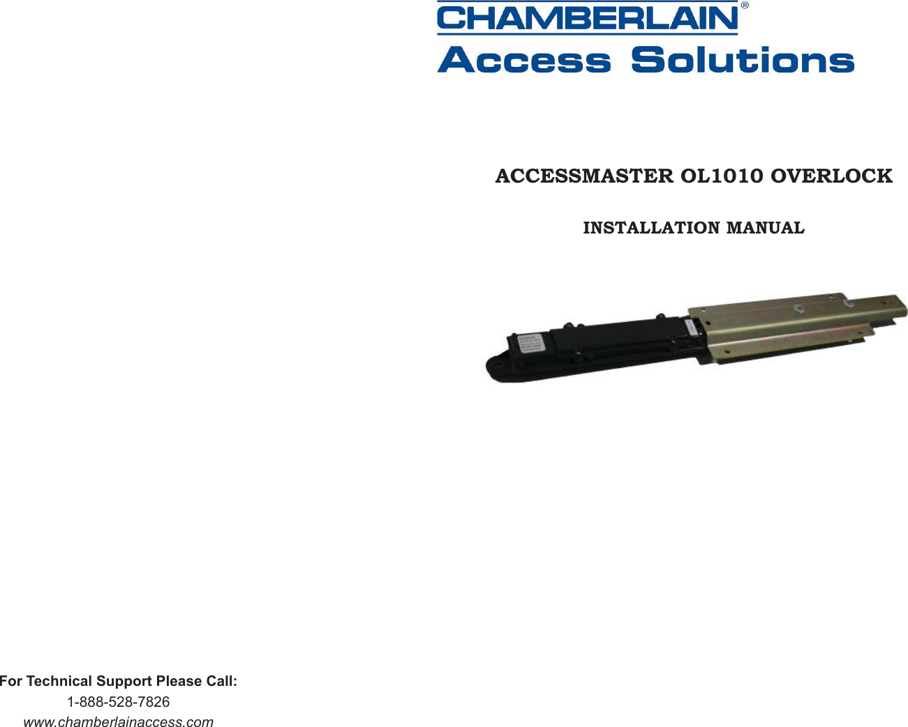 For Technical Support Please Call: 1-888-528-7826 www.chamberlainaccess.com ACCESSMASTER OL1010 OVERLOCK INSTALLATION MANUAL 