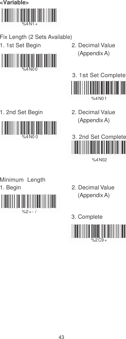    &lt;Variable&gt;   %  4 N1 +  Fix Length (2 Sets Available) 1. 1st Set Begin  2. DecimaI VaIue (Appendix A)  %  4 N0 0  3. 1st Set Complete   %  4 N0 1  1. 2nd Set Begin  2. DecimaI VaIue (Appendix A)  %  4 N0 0 3. 2nd Set Complete   %  4 N02   Minimum  Length 1. Begin  2. Decimal Value (Appendix A)  %  2 + - /                                            3. Complete   %  2 C9 +               43 