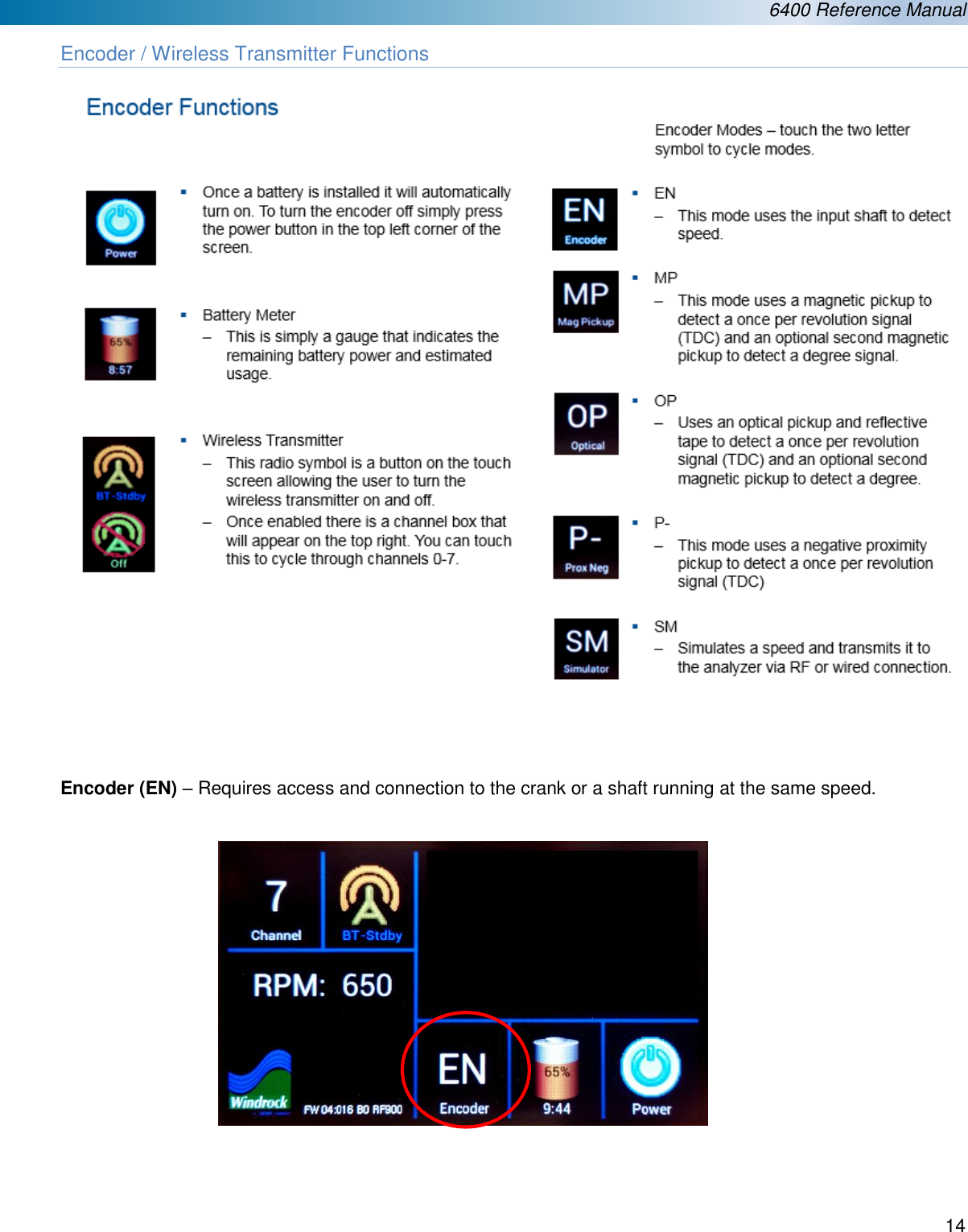  6400 Reference Manual  14  Encoder / Wireless Transmitter Functions      Encoder (EN) &ndash; Requires access and connection to the crank or a shaft running at the same speed.                     