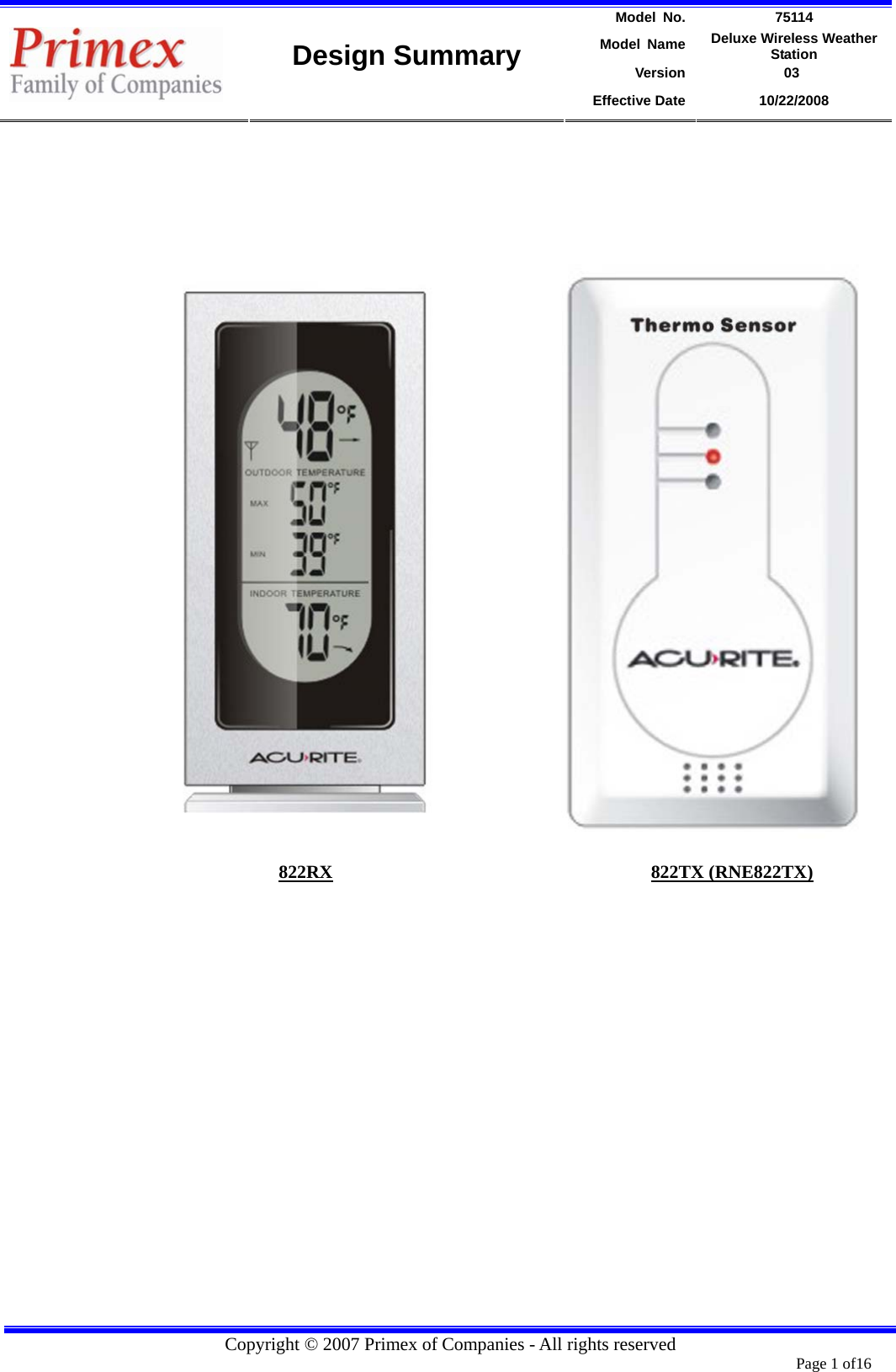 Model No.  75114 Model Name  Deluxe Wireless Weather Station Version             03    Design Summary Effective Date  10/22/2008  Copyright © 2007 Primex of Companies - All rights reserved  Page 1 of16                                                                 822RX 822TX (RNE822TX) 