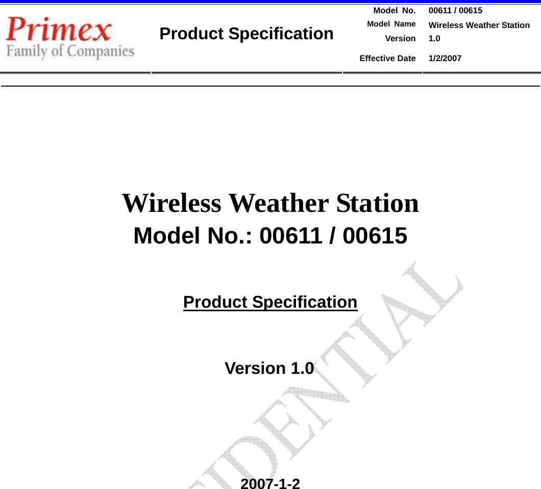 Model  No.  00611 / 00615  Model Name  Wireless Weather Station Version 1.0   Product SpecificationEffective Date  1/2/2007      Wireless Weather Station Model No.: 00611 / 00615  Product Specification  Version 1.0    2007-1-2                    