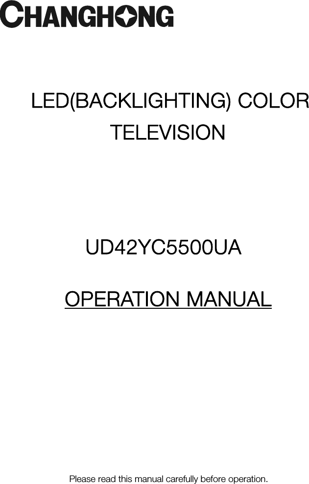 LED(BACKLIGHTING) COLOR TELEVISION OPERATION MANUAL Please read this manual carefully before operation.   UD42YC5500UA 