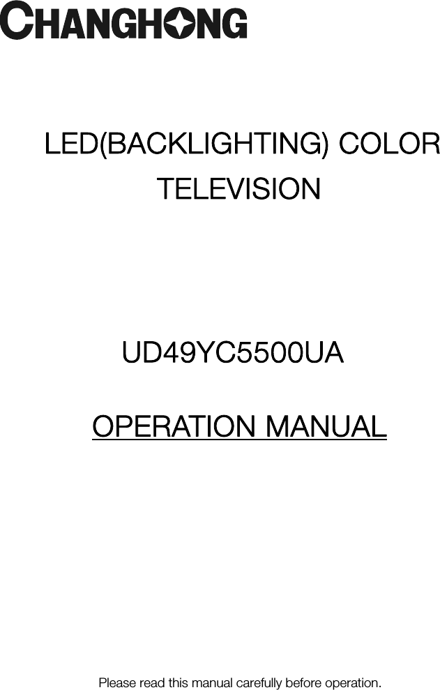 LED(BACKLIGHTING) COLOR TELEVISION OPERATION MANUAL Please read this manual carefully before operation.   UD49YC5500UA 