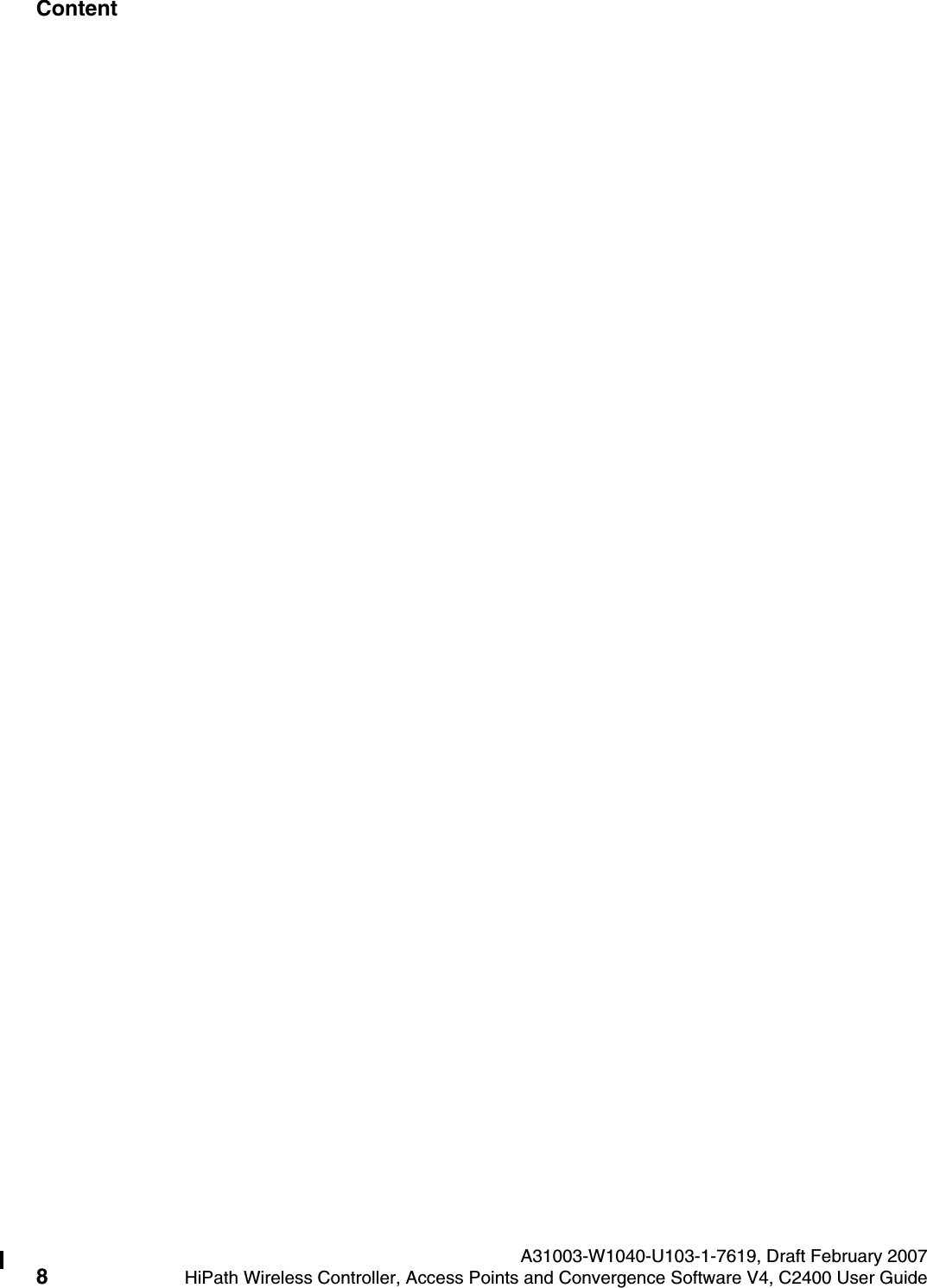 Content Nur f&uuml;r den internen Gebrauch A31003-W1040-U103-1-7619, Draft February 20078HiPath Wireless Controller, Access Points and Convergence Software V4, C2400 User Guide        hwc1000_user_guidetoc.fm