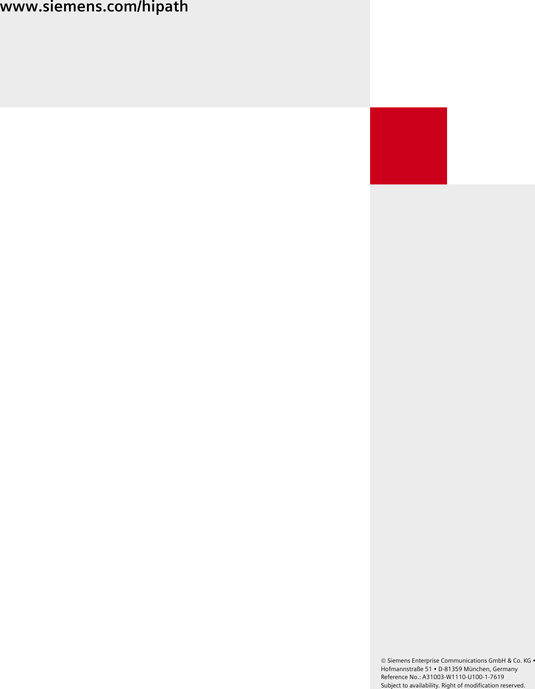 &copy; Siemens Enterprise Communications GmbH &amp; Co. KG &bull; Hofmannstra&szlig;e 51 &bull; D-81359 M&uuml;nchen, GermanyReference No.: A31003-W1110-U100-1-7619 Subject to availability. Right of modification reserved.  www.siemens.com/hipath 