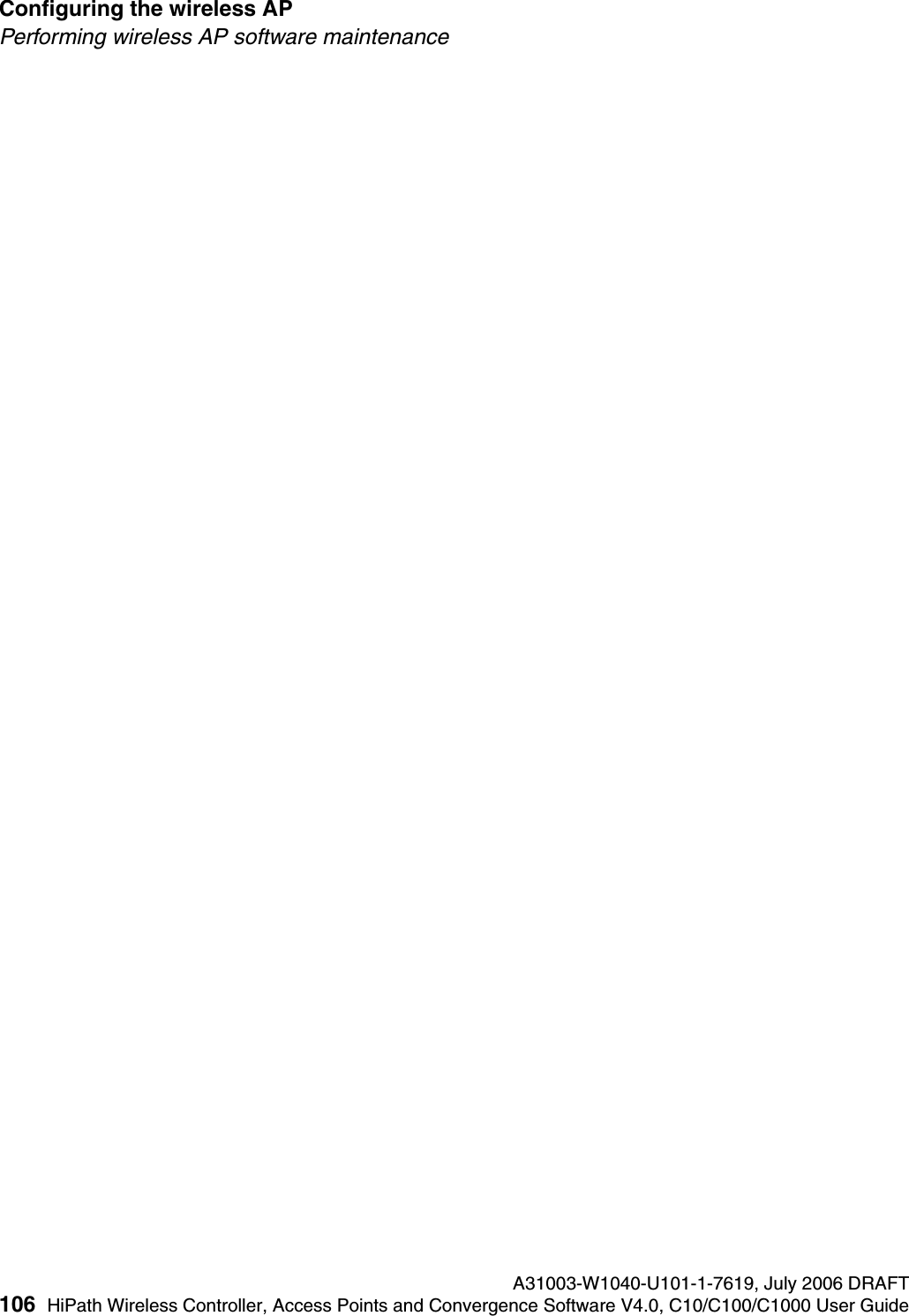 Configuring the wireless AP A31003-W1040-U101-1-7619, July 2006 DRAFT106 HiPath Wireless Controller, Access Points and Convergence Software V4.0, C10/C100/C1000 User Guide        hwc_apstartup.fmPerforming wireless AP software maintenance