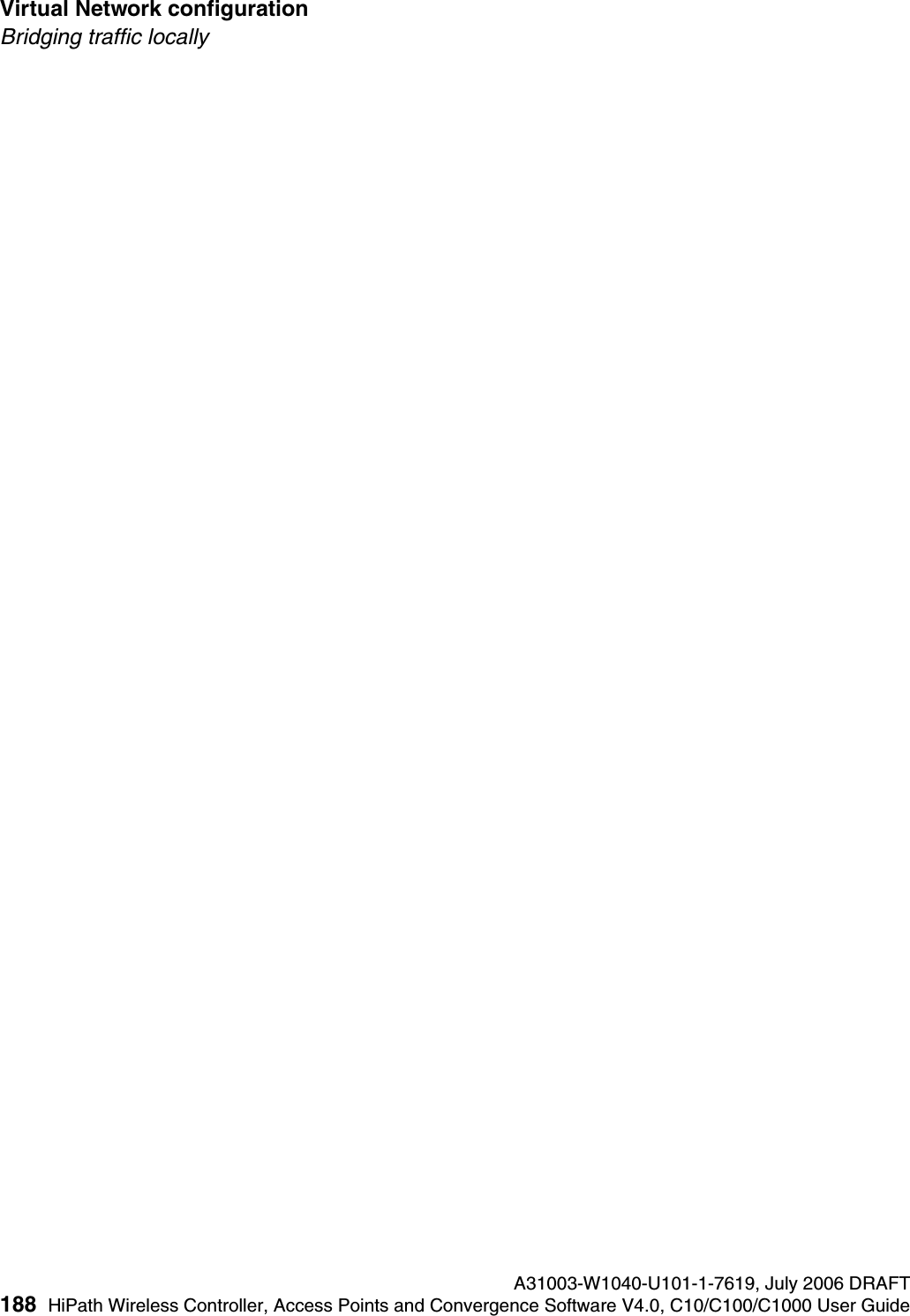 Virtual Network configuration A31003-W1040-U101-1-7619, July 2006 DRAFT188 HiPath Wireless Controller, Access Points and Convergence Software V4.0, C10/C100/C1000 User Guide        hwc_vnsconfiguration.fmBridging traffic locally