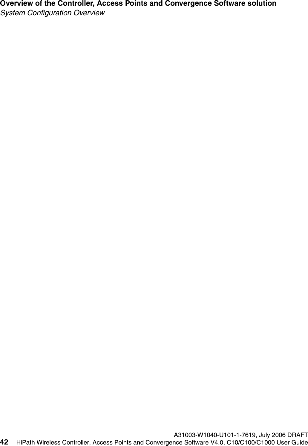 Overview of the Controller, Access Points and Convergence Software solution A31003-W1040-U101-1-7619, July 2006 DRAFT42 HiPath Wireless Controller, Access Points and Convergence Software V4.0, C10/C100/C1000 User Guide        hwc_intro.fmSystem Configuration Overview