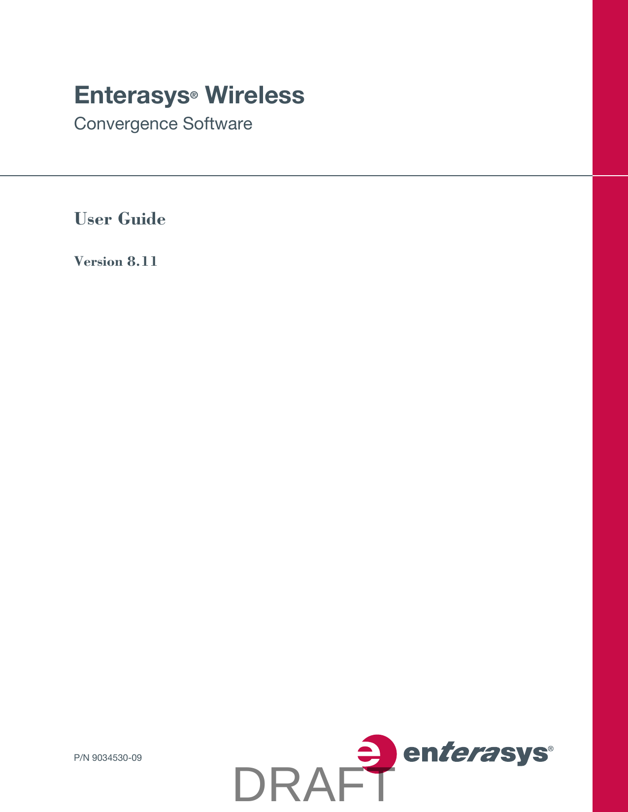P/N 9034530-09Enterasys&reg; WirelessConvergence Software User GuideVersion 8.11DRAFT