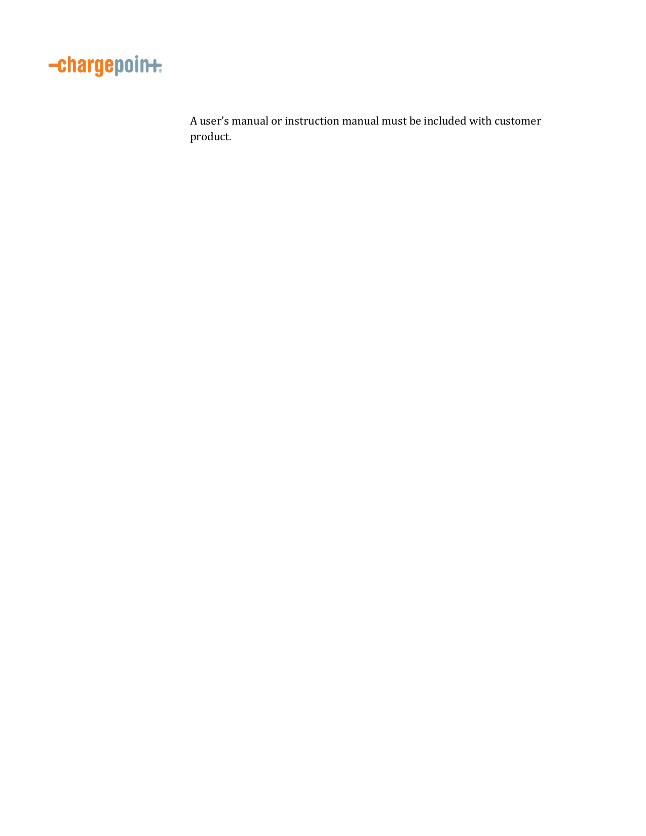          A user&rsquo;s manual or instruction manual must be included with customer product.   