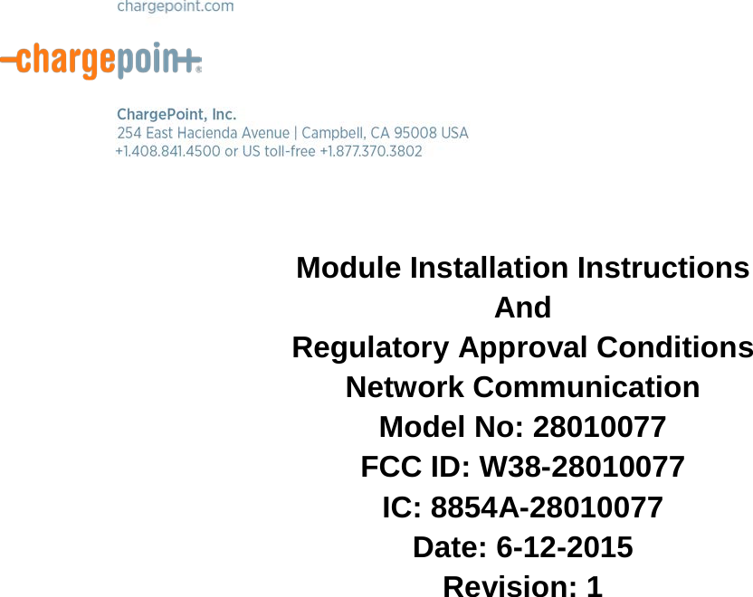       Module Installation Instructions And  Regulatory Approval Conditions Network Communication Model No: 28010077 FCC ID: W38-28010077 IC: 8854A-28010077 Date: 6-12-2015 Revision: 1    