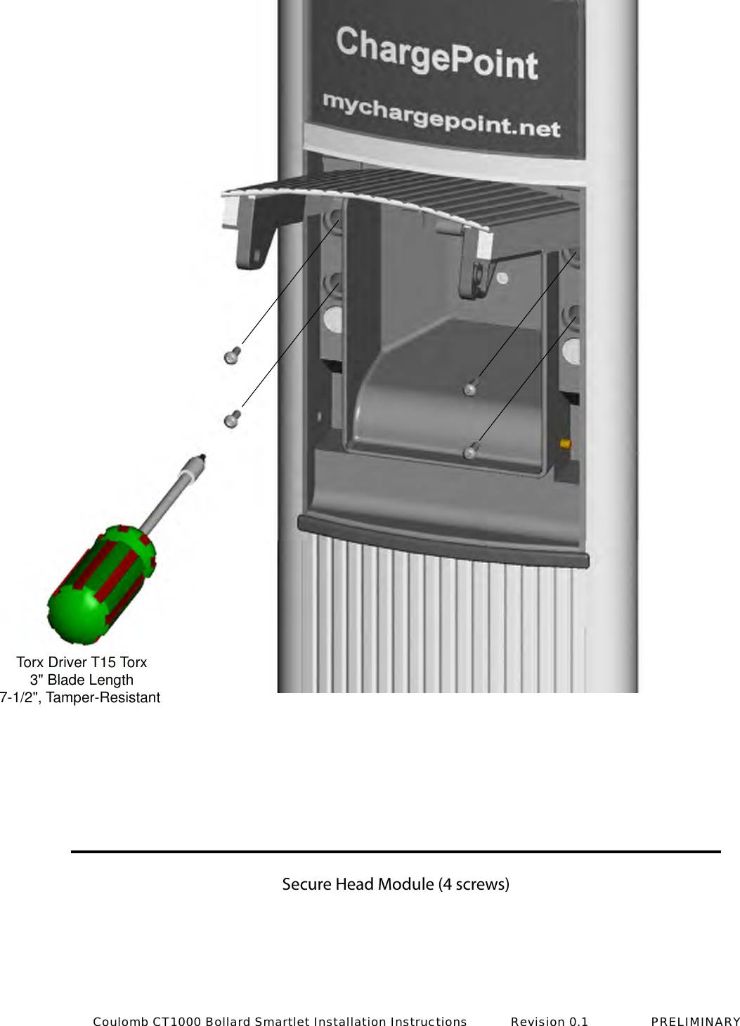 Secure Head Module (4 screws)Torx Driver T15 Torx3" Blade Length7-1/2", Tamper-Resistant Coulomb CT1000 Bollard Smartlet Installation Instructions           Revision 0.1                PRELIMINARY